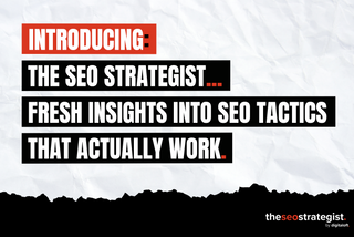 Introducing: The SEO Strategist...